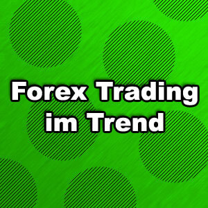 Warum Forex Trading im Trend liegt